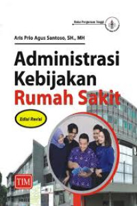 Image of Administrasi Kebijakan Rumah Sakit : Edisi Revisi