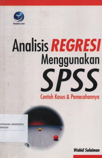 Image of Analisis Regresi Menggunakan SPSS Contoh Kasus & Pemecahannya