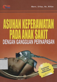 Image of Asuhan Keperawatan pada Anak Sakit dengan Gangguan Pernapasan