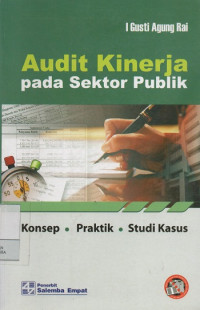 Image of Audit Kinerja pada Sektor Publik : Konsep, Praktik, Studi Kasus