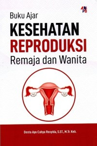 Image of Buku Ajar : Kesehatan Reproduksi Remaja dan Wanita