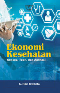 Image of Ekonomi Kesehatan : Konsep, Teori dan Aplikasi