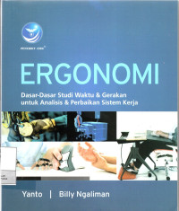 Image of Ergonomi : Dasar - Dasar Studi Waktu & Gerakan Untuk Analisis & Perbaikan Sistem Kerja