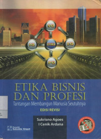 Image of Etika Bisnis dan Profesi : Tantangan Membangun Manusia Seutuhnya