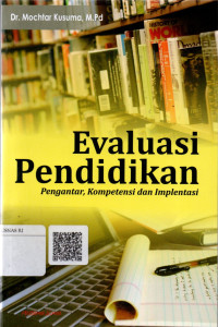 Image of Evaluasi Pendidikan : Pengantar, Kompetensi dan Implementasi