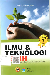 Image of Ilmu & Teknologi Benih : Panen, Pascapanen, Kemunduran, Daya Simpan, & Penyimpanan Benih