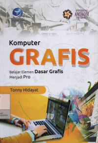 Image of Komputer Grafis : Belajar Elemen Dasar Grafis Menjadi Pro