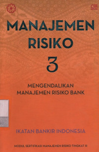 Image of Manajemen Risiko 3 : Mengendalikan Manajemen Risiko Bank