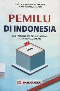 Image of Pemilu Di Indonesia: Kelembagaan, Pelaksanaan, dan Pengawasan