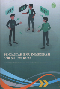Image of Pengantar Ilmu Komunikasi : Sebagai Ilmu Dasar