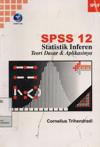 Image of SPSS 12 Statistik Inferen Teori Dasar & Aplikasinya