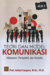 Image of Teori dan Model Komunikasi : Metateori, Prespektif, dan Konteks
