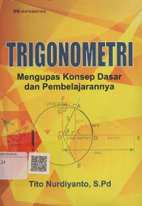 Image of Trigonometri : Mengupas Konsep Dasar dan Pembelajarannya